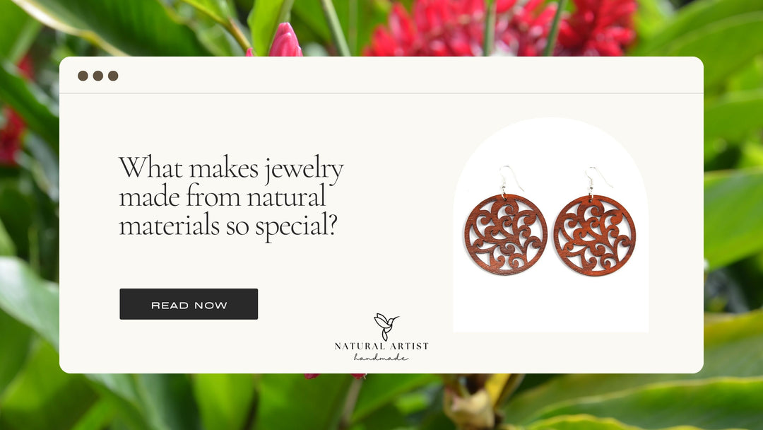 What makes jewelry made from natural materials so special?