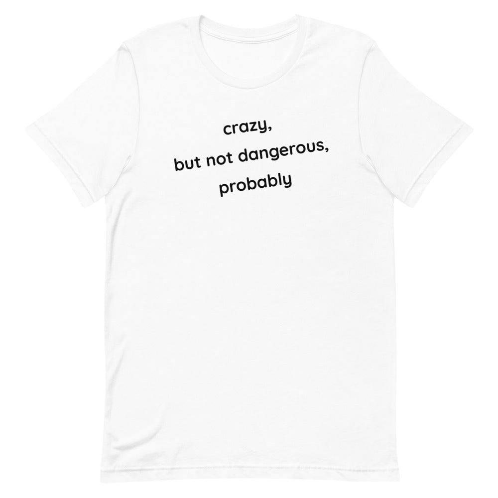 Crazy But Not Dangerous Short-Sleeve Unisex T-Shirt